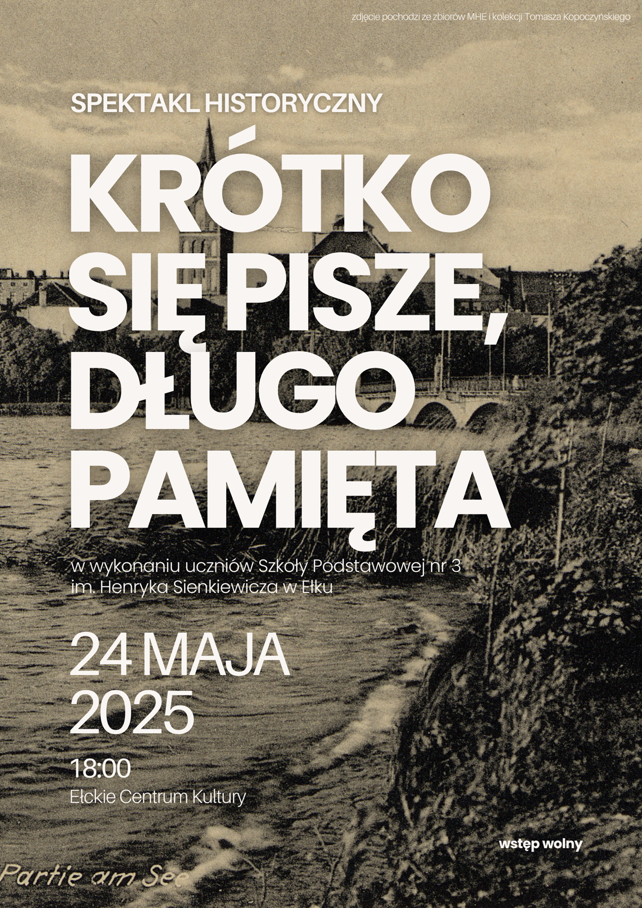 „Krótko się pisze, długo pamięta” – spektakl historyczny