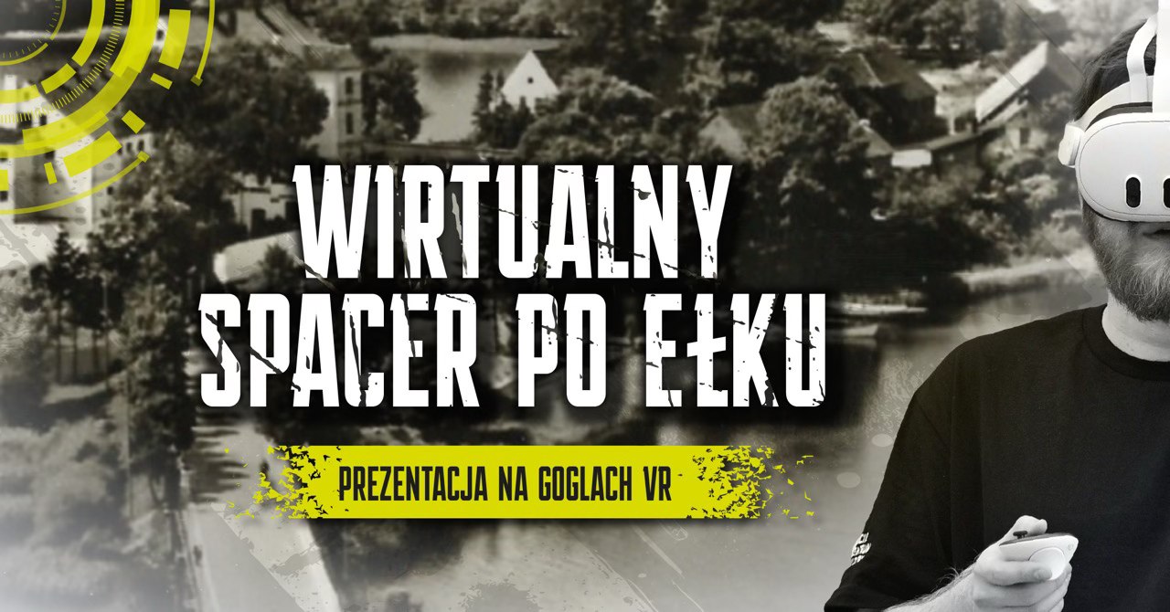 Wirtualny spacer po Ełku – pokazy na goglach VR
